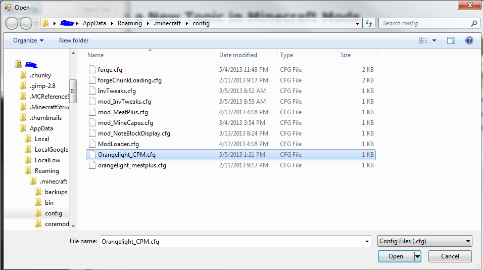 Then find you minecraft config folder(C:Users*YOURUSERNAME*AppDataRoaming.minecraftconfig). Then select "Orangelight_CPM.cfg" and press open.