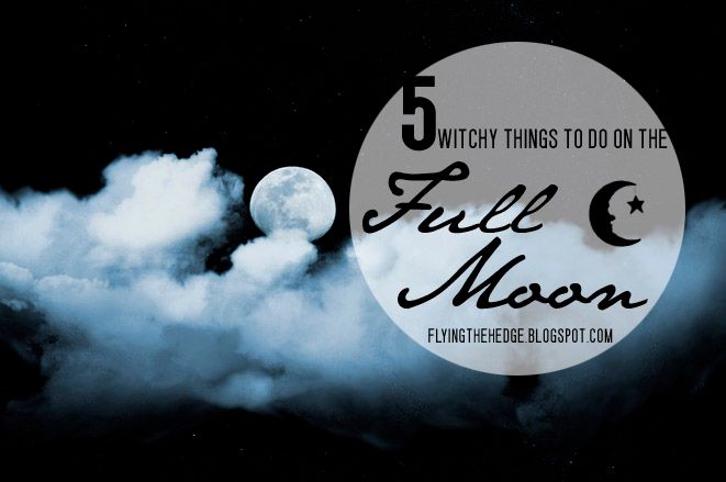 5 Witchy Things To Do On The Full Moon