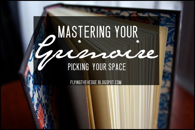 Mastering Your Grimoire: Picking a Space Mastering Your Grimoire: Picking a Space
