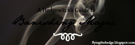 Hedgewitch's Guide to Banishing Magic: Banishing powder, oil, and spirit spell