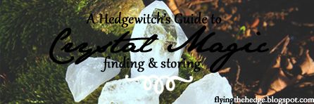 Hedgewitch's Guide to Crystal Magic: Finding and Storing Crystals