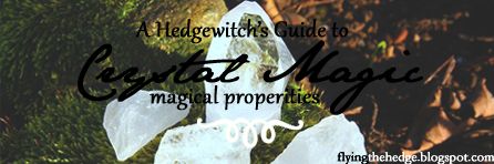 A Hedgewitch's Guide to Crystal Magic: Magical Properties