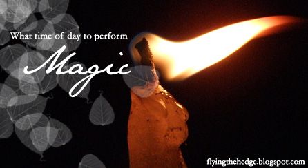 Magic All Day Long: What time of day should I perform magic?
